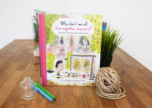 Why don't we all live together anymore? Book about separation and divorce for kids