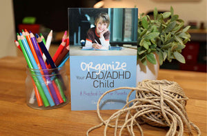 Organize your ADD/ADHD Child